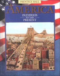 America Pathways to the Present: Pathways to the Present