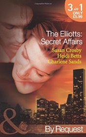 The Elliotts: Secret Affairs: The Forbidden Twin / Mr. and Mistress / Heiress Beware