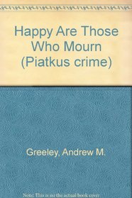 Happy Are Those Who Mourn (Piatkus Crime)