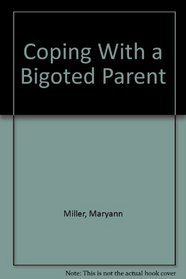 Coping With a Bigoted Parent