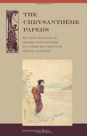 The Chrysantheme Papers: The Pink Notebook of Madame Chrysantheme and Other Documents of French Japonisme