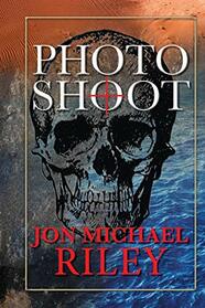 Photo Shoot / A Novel (Channey Moran Thriller)