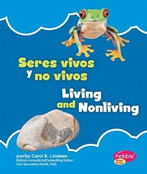 Seres vivos y no vivos/Living and Nonliving (Pebble Plus Bilingue/Bilingual: Lo Basico de la Naturaleza/Nature Basics) (Spanish Edition)