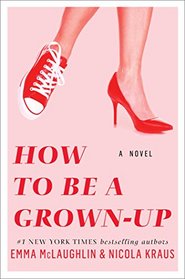 How to Be a Grown-up: A Novel