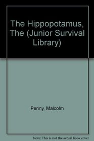 The Hippopotamus (Junior Survival Library)