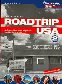 Roadtrip USA, Bd.2, Auf Amerikas alten Highways von Nord nach Süd