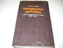 Unemployment and Politics: A Study of English Social Policy, 1886-1914