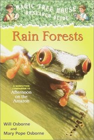 Rain Forests: A Nonfiction Companion to Afternoon on the Amazon (Magic Tree House Research Guide, No 5)