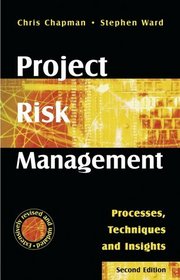 Project Risk Management : Processes, Techniques and Insights