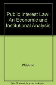 Public Interest Law: An Economic and Institutional Analysis