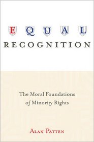 Equal Recognition: The Moral Foundations of Minority Rights