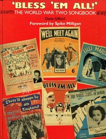 Bless 'Em All!: World War Two Song Book