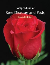 Compendium of Rose Diseases and Pests, 2nd Edition