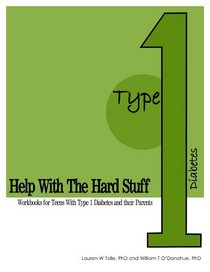 Help with the Hard Stuff: A Workbook for Teens with Type I Diabetes and Their Parents