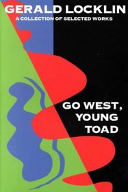 Go West, Young Toad: Selected Writings