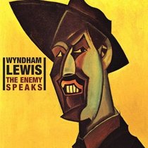 Wyndham Lewis: The Enemy Speaks 1938-1951: The Enemy Speaks - Spoken Word Recordings 1938-1951