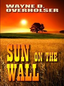 Sun on the Wall (Thorndike Large Print Western Series)