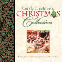 Candy Christmas's Christmas Collection: Recipes, Stories, and Inspirations from Candy's House to Yours