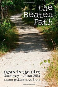 the Beaten Path: Down in the Dirt January-June 2014 collection book