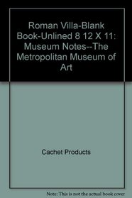 Roman Villa-Blank Book-Unlined 8 1/2 X 11: Museum Notes--The Metropolitan Museum of Art