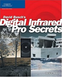 David Busch?s Digital Infrared Pro Secrets