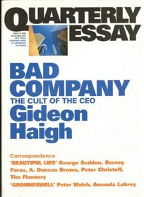 Quarterly Essay 10: Bad Company. The Cult of the CEO