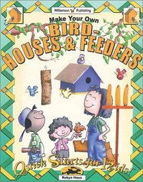 Make Your Own Birdhouses & Feeders (Quick Starts for Kids!)