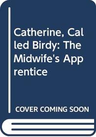 Catherine, Called Birdy: The Midwife's Apprentice