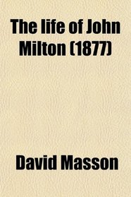 The life of John Milton (1877)