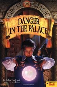Danger in the Palace (Circle of Magic, Bk 4)