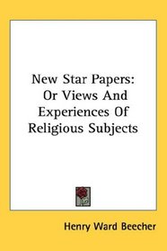 New Star Papers: Or Views And Experiences Of Religious Subjects