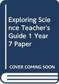 Key Stage 3 Science: Teacher's Guide 1 (Year 7) (Exploring Science)