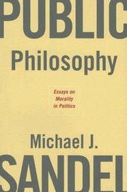 Public Philosophy: Essays on Morality in Politics