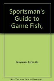 Sportsman's Guide to Game Fish,