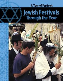 Jewish Festivals Through the Year (A Year of Festivals)