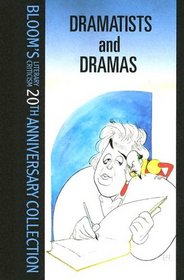 Dramatists And Dramas (Bloom's Literary Criticism 20th Anniversary Collection)