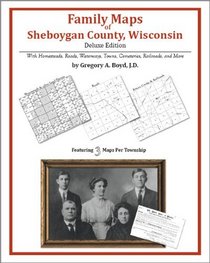 Family Maps of Sheboygan County, Wisconsin, Deluxe Edition