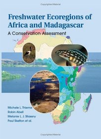 Freshwater Ecoregions of Africa and Madagascar: A Conservation Assessment (World Wildlife Fund Ecoregion Assessments)