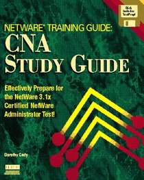Netware Training Guide: Cna Study Guide/Book and Disk (NetWare Training Guide)