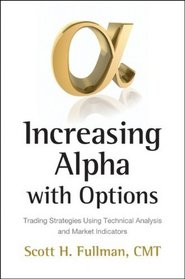 Increasing Alpha with Options: Trading Strategies Using Technical Analysis and Market Indicators (Bloomberg Financial)
