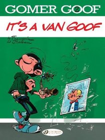 It's a Van Goof (Gomer Goof)