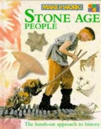Make It Work! History: Stone Age People: The Hands-on Approach to History (Make It Work! History)
