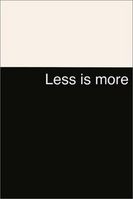 Less Is More: Minimalism in Architecture and Other Arts