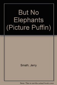 But No Elephants (Picture Puffin)