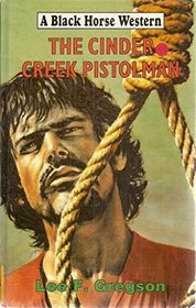 The Cinder Creek Pistolman (Black Horse Western)