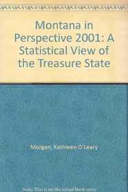 Montana in Perspective 2001: A Statistical View of the Treasure State