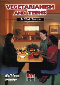 Vegetarianism and Teens: Hot Issue (Hot Issues)