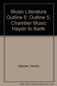 Music Literature Outline Series 5 Outline 5, Chamber Music: Haydn to Bartok