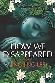 How We Disappeared: A Novel