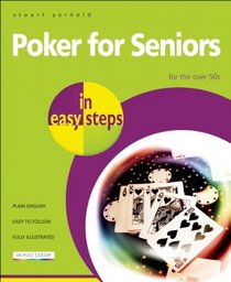 Poker for Seniors in Easy Steps: For the Over 50s